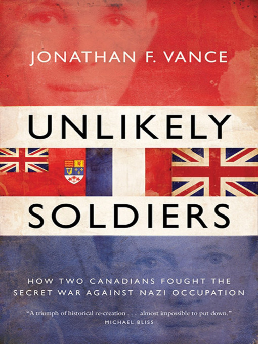 Title details for Unlikely Soldiers by Jonathan Vance - Wait list